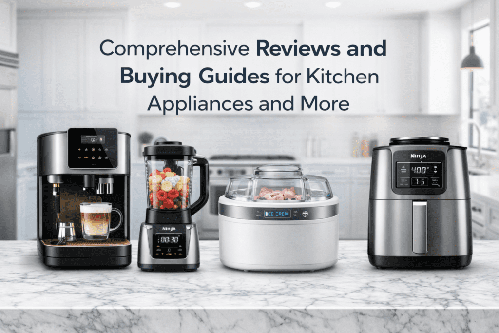 Modern kitchen appliances used for product reviews and buying guides including Ninja blender, espresso machine, ice cream maker, and air fryer